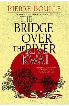 Poza produsului The Bridge Over the River Kwai - Pierre Boulle