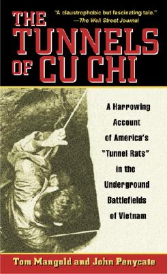 The Tunnels of Cu Chi: A Harrowing Account of America's Tunnel Rats in the Underground Battlefields of Vietnam - Tom Mangold