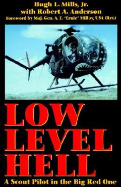 Coperta cărții 'Low Level Hell: A Scout Pilot in the Big Red One - Hugh L. Mills'