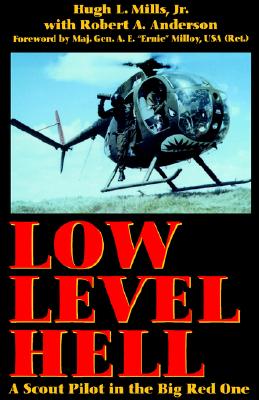 Low Level Hell: A Scout Pilot in the Big Red One - Hugh L. Mills