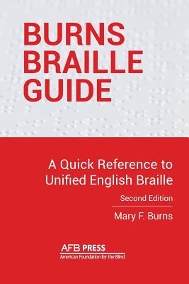 Burns Braille Guide: A Quick Reference to Unified English Braille - Mary F. Burns