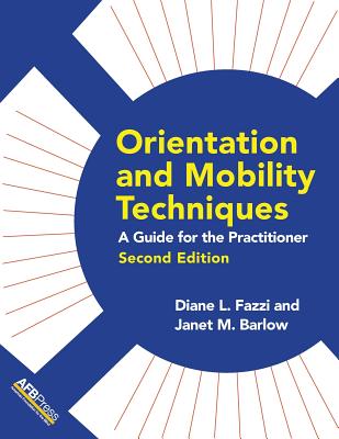 Orientation and Mobility Techniques: A Guide for the Practitioner - Diane L. Fazzi