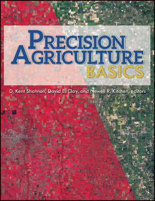 Precision Agriculture Basics - D. Kent Shannon
