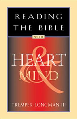 Reading the Bible with Heart & Mind - Tremper Longman