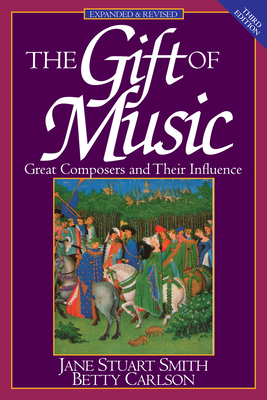 The Gift of Music: Great Composers and Their Influence - Jane Stuart Smith