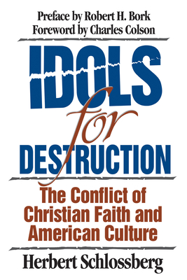 Idols for Destruction: The Conflict of Christian Faith and American Culture - Herbert Schlossberg