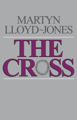 The Cross: God's Way of Salvation - Martyn Lloyd-jones