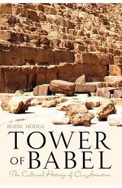 Coperta cărții 'Tower of Babel: The Cultural History of Our Ancestors - Bodie Hodge'