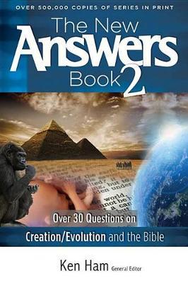The New Answers Book 2: Over 30 Questions on Creation/Evolution and the Bible - Ken Ham