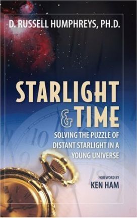 Starlight and Time: Solving the Puzzle of Distant Starlight in a Young Universe - Ken Ham