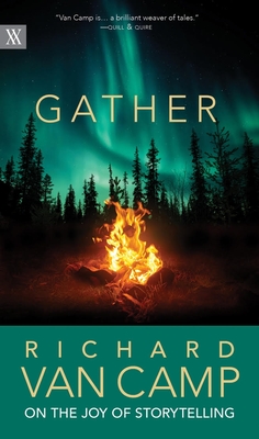 Gather: Richard Van Camp on the Joy of Storytelling - Richard Van Camp
