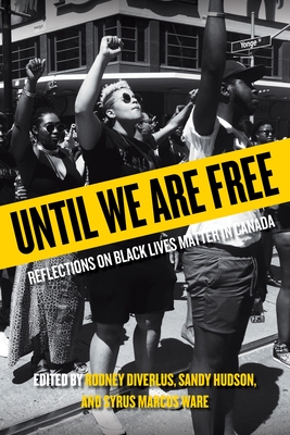Until We Are Free: Reflections on Black Lives Matter in Canada - Rodney Diverlus