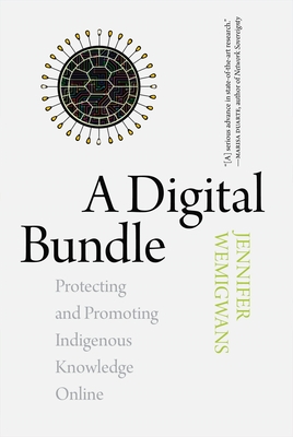 A Digital Bundle: Protecting and Promoting Indigenous Knowledge Online - Jennifer Wemigwans