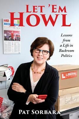 Let 'em Howl: Lessons from a Life in Backroom Politics - Patricia Sorbara