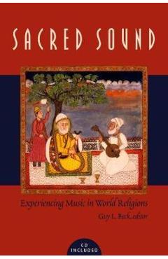 Poza produsului Sacred Sound: Experiencing Music in World Religions [With Access Code] - Guy L. Beck