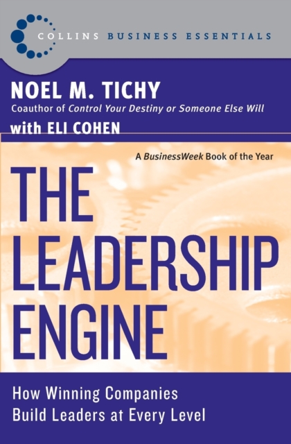 The Leadership Engine: How Winning Companies Build Leaders at Every Level - Noel M. Tichy