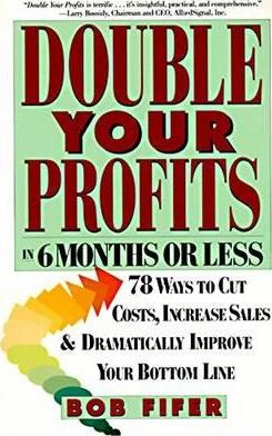 Double Your Profits: In Six Months or Less - Bob Fifer