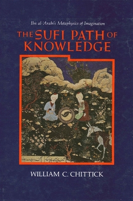 The Sufi Path of Knowledge - William C. Chittick