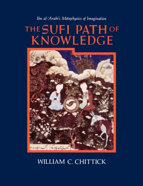 The Sufi Path of Knowledge - William C. Chittick