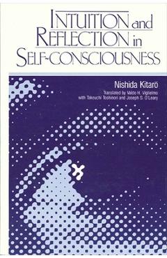 Coperta cărții 'Intuition and Reflection in Self-Consciousness - Kitaro Nishida'