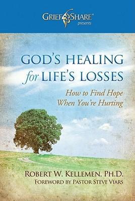God's Healing for Life's Losses: How to Find Hope When You're Hurting - Robert W. Kellemen
