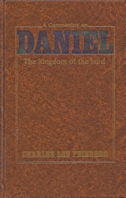 A Commentary on Daniel: The Kingdom of the Lord - Charles Feinberg