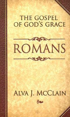 Romans the Gospel of God's Grace - Alva J. Mcclain