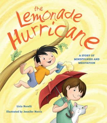 The Lemonade Hurricane: A Story of Mindfulness and Meditation - Licia Morelli