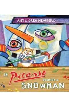 Poza produsului If Picasso Painted a Snowman - Amy Newbold