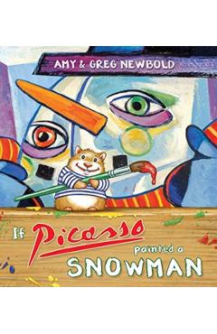 If Picasso Painted a Snowman - Amy Newbold