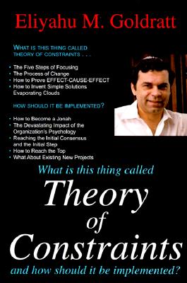 What Is This Thing Called Theory of Constraints - Eliyahu M. Goldratt