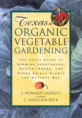 Coperta cărții 'Texas Organic Vegetable Gardening: The Total Guide to Growing Vegetables, Fruits, Herbs, and Other Edible Plants the'
