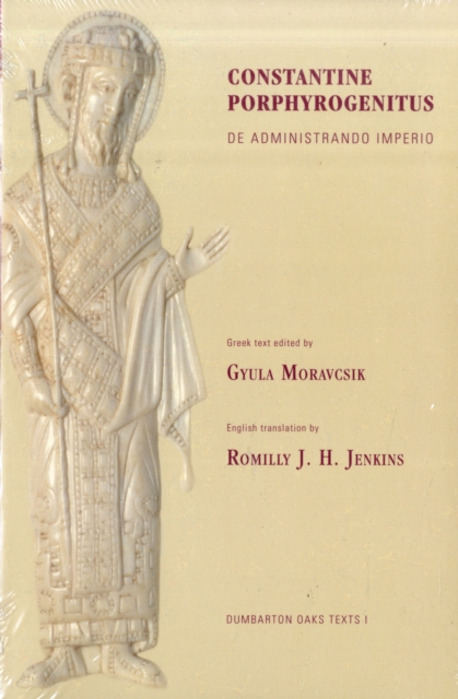 Constantine Porphyrogenitus: de Administrando Imperio - Constantine Porphyrogenitus