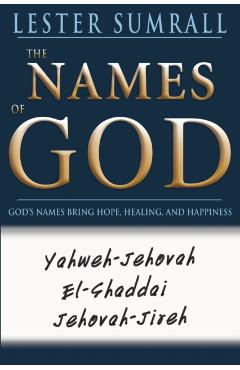 The Names of God: God's Name Brings Hope, Healing, and Happiness - Lester Sumrall