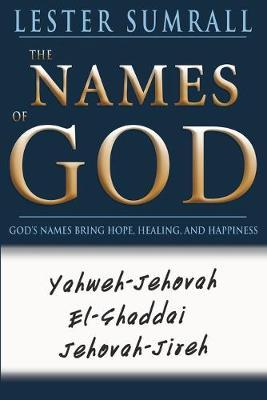 The Names of God: God's Name Brings Hope, Healing, and Happiness - Lester Sumrall