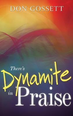 There's Dynamite in Praise - Don Gossett