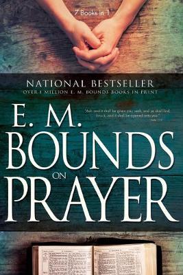 E. M. Bounds on Prayer - Edward M. Bounds