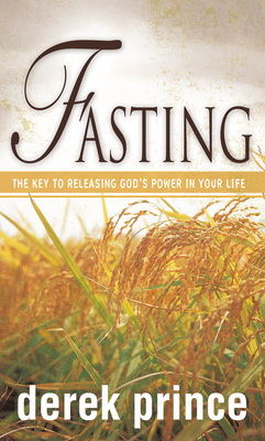 Fasting: The Key to Releasing God's Power in Your Life - Derek Prince
