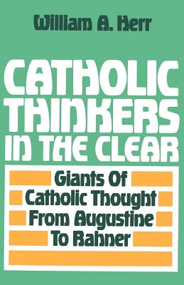 Catholic Thinkers in the Clear - William Herr