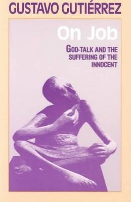 On Job: God-Talk and the Suffering of the Innocent - Gustavo Gutierrez