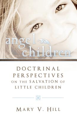 Angel Children: Those Who Die Before Accountability - Mary V. Hill