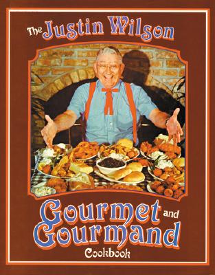 The Justin Wilson Gourmet and Gourmand Cookbook - Justin Wilson
