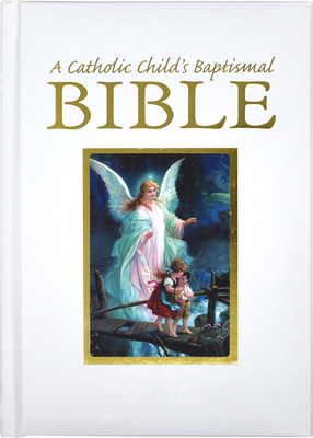 A Catholic Child's Baptismal Bible - Ruth Hannon
