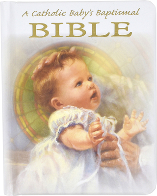 A Catholic Baby's Baptismal Bible - Victor Hoagland