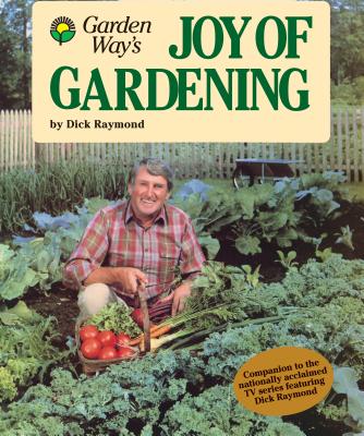 Garden Way's Joy of Gardening - Dick Raymond