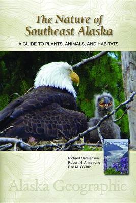 The Nature of Southeast Alaska: A Guide to Plants, Animals, and Habitats - Richard Carstensen