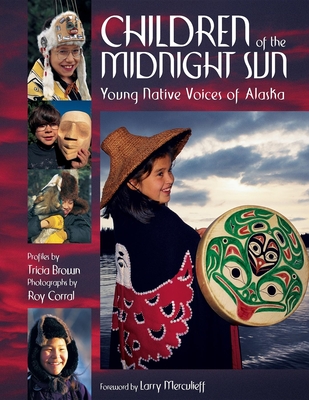 Children of the Midnight Sun: Young Native Voices of Alaska - Tricia Brown