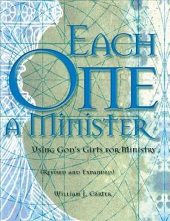 Each One a Minister: Using God's Gifts for Ministry - William J. Carter
