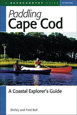 Paddling Cape Cod: A Coastal Explorer's Guide - Shirley Bull
