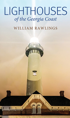 Lighthouses of the Georgia Coast - William Rawlings